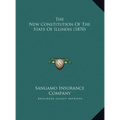 The New Constitution Of The State Of Illinois (1870)