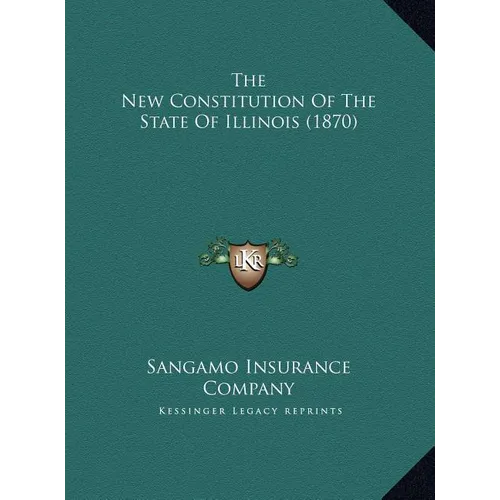 The New Constitution Of The State Of Illinois (1870)