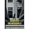 Building Your Dream Business