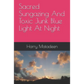 Sacred Sungazing And Toxic Junk Blue Light At Night