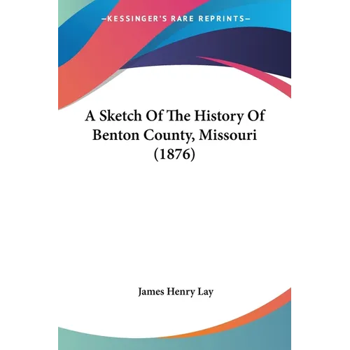 A Sketch Of The History Of Benton County, Missouri (1876)