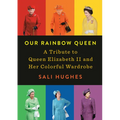 Our Rainbow Queen: A Tribute to Queen Elizabeth II and Her Colorful Wardrobe