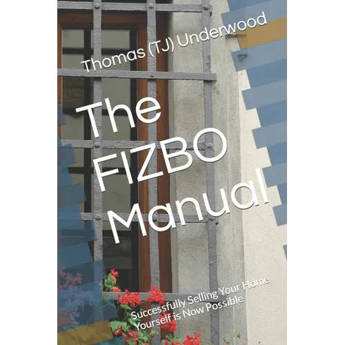 The FIZBO Manual: Successfully Selling Your Home Yourself is Now Possible