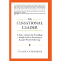 The Sensational Leader: A Story of Growth: Providing a Simple Path to Becoming a Leader Worth Following