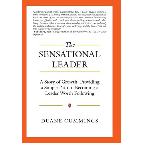 The Sensational Leader: A Story of Growth: Providing a Simple Path to Becoming a Leader Worth Following