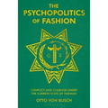 The Psychopolitics of Fashion: Conflict and Courage Under the Current State of Fashion