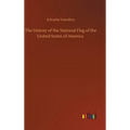 The History of the National Flag of the United States of America