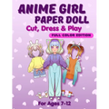 Anime Girl Paper Doll: Cut, Dress & Play. Full Color Edition For Ages 7-12