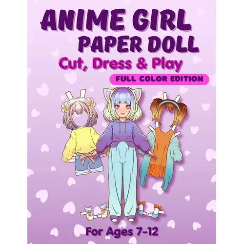 Anime Girl Paper Doll: Cut, Dress & Play. Full Color Edition For Ages 7-12