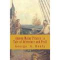 Among Malay Pirates: a Tale of Adventure and Peril