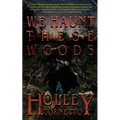 We Haunt These Woods