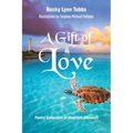 A Gift of Love: Poetry Collection of Heartfelt Moments