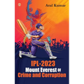 IPL-2023 Mount Everest of Crime and Corruption
