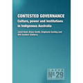 Contested Governance: Culture, power and institutions in Indigenous Australia