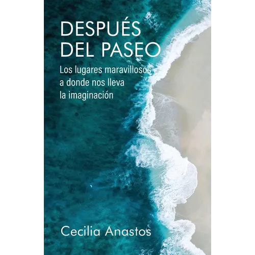 Después del paseo: Los lugares maravillosos a donde nos lleva la imaginación