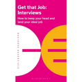 Get That Job: Interviews: How to Keep Your Head and Land Your Ideal Job