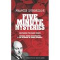 Five Minute Mysteries (contains Michael Starr Investigates and The Memoirs of Andre d'Arnell)