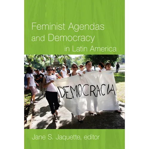 Feminist Agendas and Democracy in Latin America