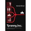 Tyranny, Inc.: How Private Power Crushed American Liberty--And What to Do about It