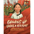 Growing Up Under a Red Flag: A Memoir of Surviving the Chinese Cultural Revolution