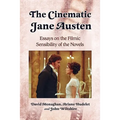 The Cinematic Jane Austen: Essays on the Filmic Sensibility of the Novels