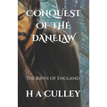 Conquest of the Danelaw: The Birth of England