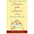 Pardon My French: Pardon My French: Unleash Your Inner Gaul