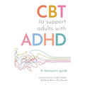 CBT to Support Adults with ADHD: A Therapist's Guide