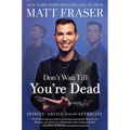 Don't Wait Till You're Dead: Spirits' Advice from the Afterlife