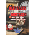 KEEPSAKE or MISTAKE: Why Some Things Should Not Be Kept