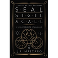 Seal, Sigil & Call: A New Approach to Ritual Magic