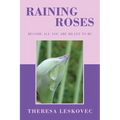 Raining Roses: Become All You Are Meant to Be