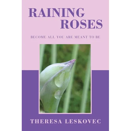 Raining Roses: Become All You Are Meant to Be