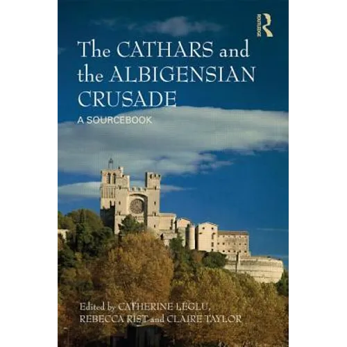 The Cathars and the Albigensian Crusade: A Sourcebook