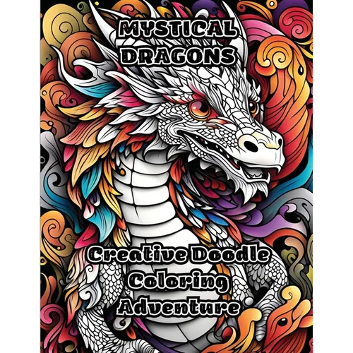 Mystical Dragons: Creative Doodle Coloring Adventure