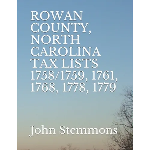 Rowan County, North Carolina Tax Lists 1758/1759, 1761, 1768, 1778, 1779