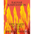 Ragnar Kjartansson: Epic Waste of Love and Understanding