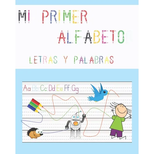 Mi primer alfabeto, letras y palabras: Escritura alfabeto para niños, trazado de letras, primeros pasos