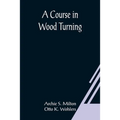 A Course In Wood Turning