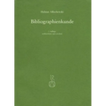 Bibliographienkunde: Ein Lehrbuch Mit Beschreibungen Von Mehr ALS 300 Druckschriftenverzeichnissen Und Allgemeinen Nachschlagewerken