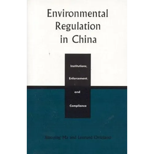 Environmental Regulation in China: Institutions, Enforcement, and Compliance