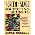 Screen & Stage Marketing Secrets: The Writer's Guide to Marketing Scripts