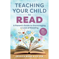 Teaching Your Child to Read: A Parent's Guide to Encouraging a Love of Reading