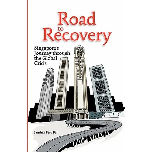 Road to Recovery: Singapore's Journey through the Global Crisis