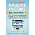Passive Income Blueprint: How To Go From Complete Beginner To 10000/Mo With Social Media Marketing, ECommerce, Dropshipping, Shopify, Blogging, Affili
