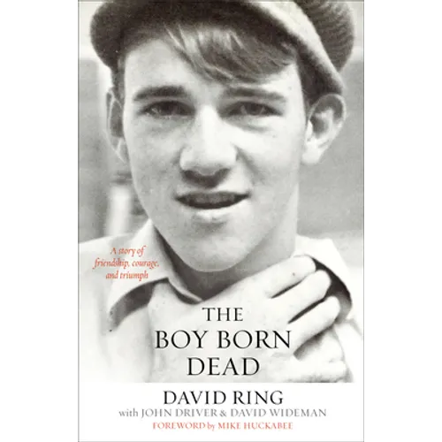 The Boy Born Dead: A Story of Friendship, Courage, and Triumph