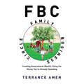 Fbc: Family Business Circle: Creating Generational Wealth, Using the Money You're Already Spending