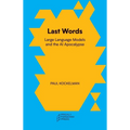 Last Words: Large Language Models and the AI Apocalypse