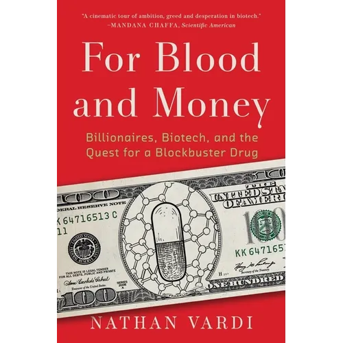 For Blood and Money: Billionaires, Biotech, and the Quest for a Blockbuster Drug