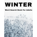 Winter Word Search Book For Adults: Large Print Wintertime Puzzle Book With Answers
